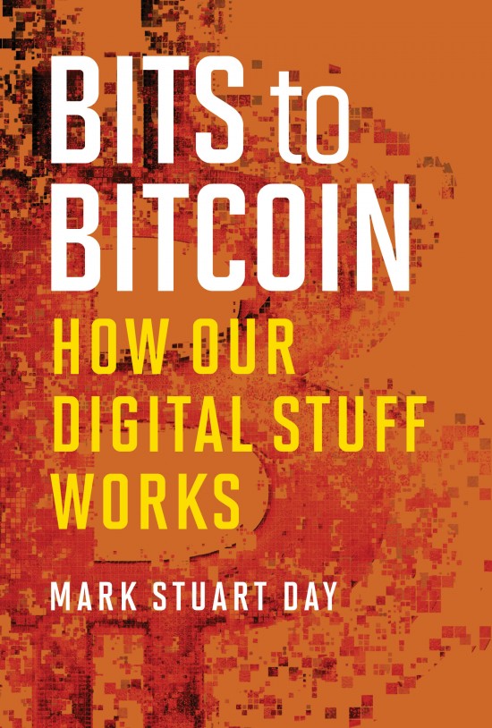 Bits to Bitcoin - Mark Stuart Day